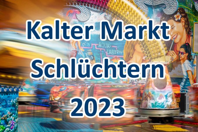 Kalter Markt 2023 - Schlüchtern - Kirmes - Termin - Öffnungszeiten